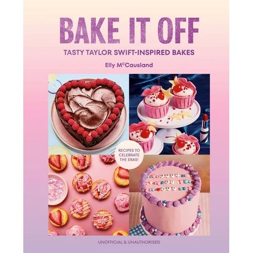 Bake It Off: Tasty Taylor Swift-Inspired Bakes - Hardcover — product image