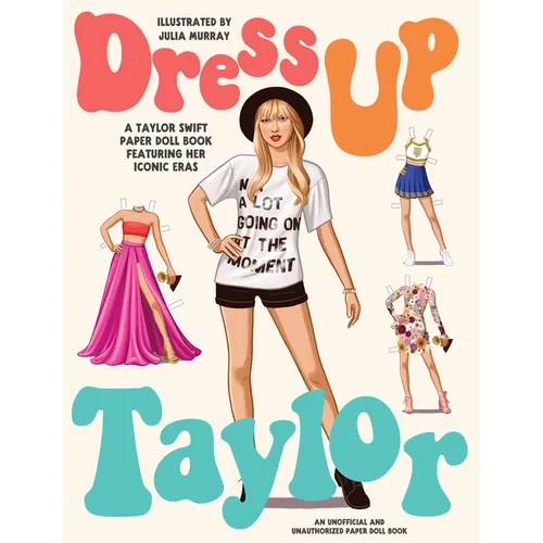 Dress Up Taylor: A Taylor Swift Paper Doll Book Featuring Her Iconic Eras - Paperback — product image