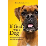 If God Was a Dog: Would Your Relationship with God be Different? - Paperback