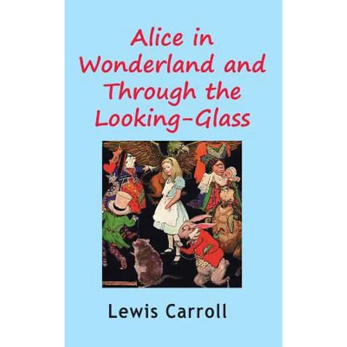 Alice in Wonderland and Through the Looking-Glass - Hardcover