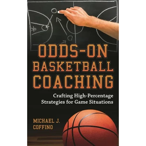 Odds-On Basketball Coaching: Crafting High-Percentage Strategies for Game Situations - Hardcover