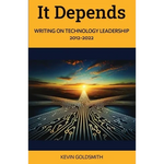 It Depends: Writing on Technology Leadership 2012-2022 - Paperback