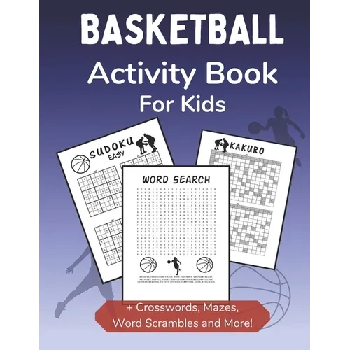 Basketball Activity Book for Kids: Dot-to-Dot, Word Scramble, Mazes, Word Search, Sudoku and Crossword Activity Book for Kids 2nd Grade and Over - Paperback