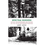 Spectral Borders: History, neighbourliness and discord on the Polish-Belarusian frontier - Hardcover