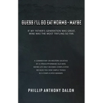 Guess I'll Go Eat Worms - Maybe: If my father's generation was great, mine was the most trifling-so far. - Paperback