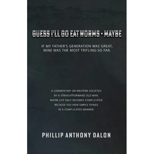 Guess I'll Go Eat Worms - Maybe: If my father's generation was great, mine was the most trifling-so far. - Paperback