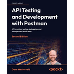 API Testing and Development with Postman - Second Edition: API creation, testing, debugging, and management made easy - Paperback