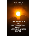 The Radiance of Unconditional Love: Lessons From Hafez - Paperback