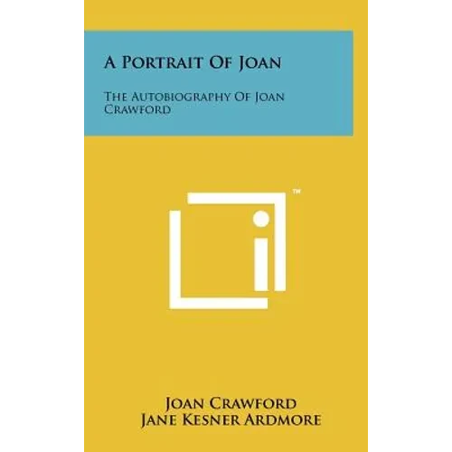 A Portrait Of Joan: The Autobiography Of Joan Crawford - Hardcover