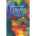 Colors Collected: Poetry Inspired By The Hues Of Life - Paperback