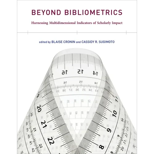 Beyond Bibliometrics: Harnessing Multidimensional Indicators of Scholarly Impact - Paperback