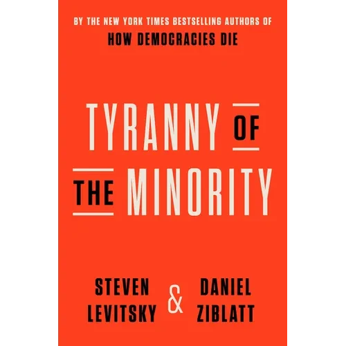 Tyranny of the Minority: Why American Democracy Reached the Breaking Point - Hardcover