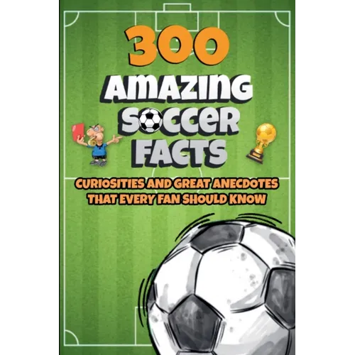 300 Amazing Soccer Facts - Paperback
