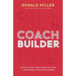 Coach Builder: How to Turn Your Expertise Into a Profitable Coaching Career - Hardcover