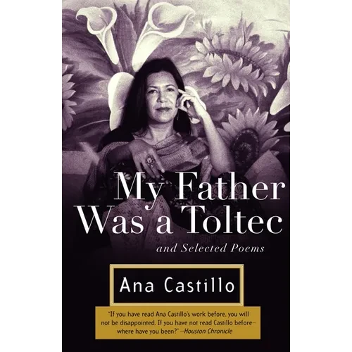 My Father Was a Toltec: and Selected Poems - Paperback