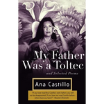 My Father Was a Toltec: and Selected Poems - Paperback