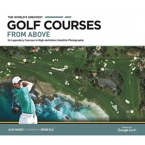 The World's Greatest Golf Courses from Above: 34 Legendary Courses in High-Definition Satellite Photographs - Hardcover