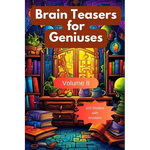 Brain Teasers for Geniuses: Volume II - Paperback