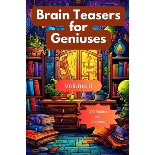 Brain Teasers for Geniuses: Volume II - Paperback