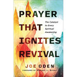 Prayer That Ignites Revival: The Catalyst to Every Spiritual Awakening - Paperback