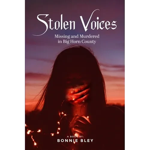 Stolen Voices: Missing and Murdered in Big Horn County - Paperback