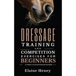 Dressage training and competition exercises for beginners - Flatwork & collection schooling for horses - Hardcover