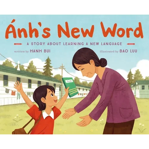 Ánh's New Word: A Story about Learning a New Language - Hardcover