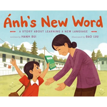Ánh's New Word: A Story about Learning a New Language - Hardcover