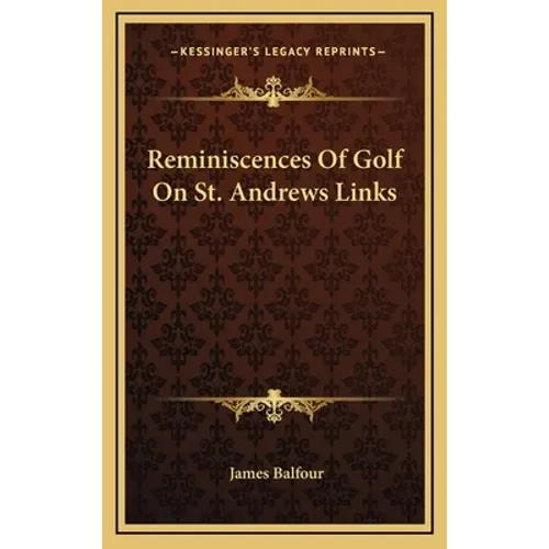 Reminiscences Of Golf On St. Andrews Links - Hardcover