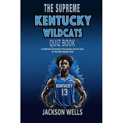 Kentucky Wildcats: The Supreme Quiz and Trivia Book for all college basketball fans - Paperback