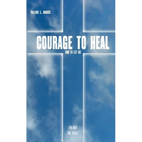 Courage to heal and to let got - Paperback