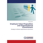 Employee Value Proposition and Organizational Commitment - Paperback