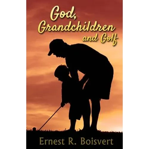 God, Grandchildren and Golf - Paperback