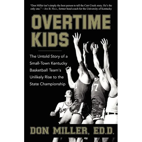 Overtime Kids: The Untold Story of a Small-Town Kentucky Basketball Team's Unlikely Rise to the State Championship - Hardcover