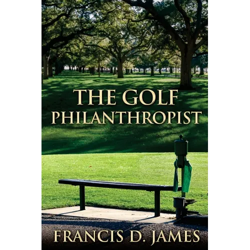 The Golf Philanthropist - Paperback