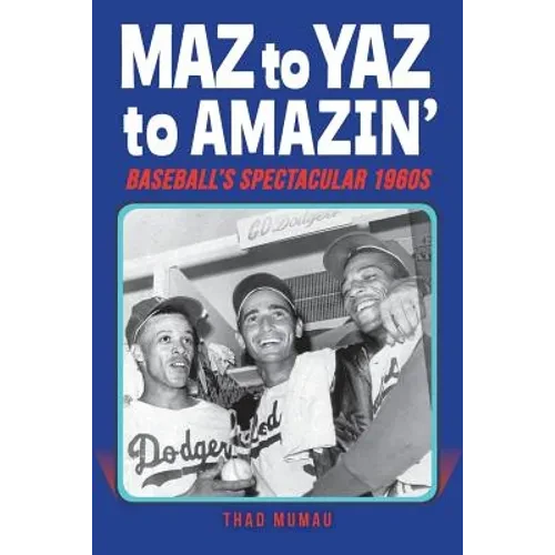 Maz to Yaz to Amazin': Baseball's Spectacular 1960's - Paperback