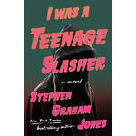 I Was a Teenage Slasher - Hardcover