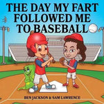 The Day My Fart Followed Me To Baseball - Paperback