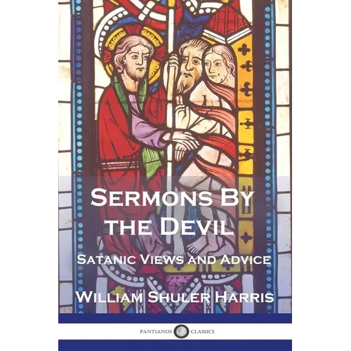 Sermons by the Devil: Satanic Views and Advice - Paperback