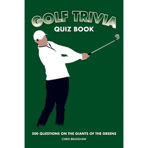 Golf Trivia Quiz Book: 500 Questions on the Giants of the Greens - Paperback
