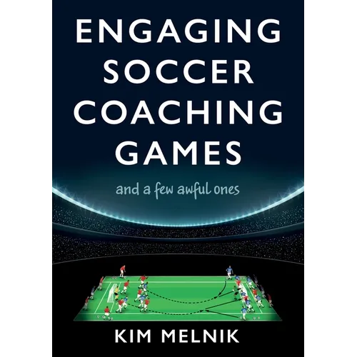 Engaging Soccer Coaching Games: and a Few Awful Ones - Paperback