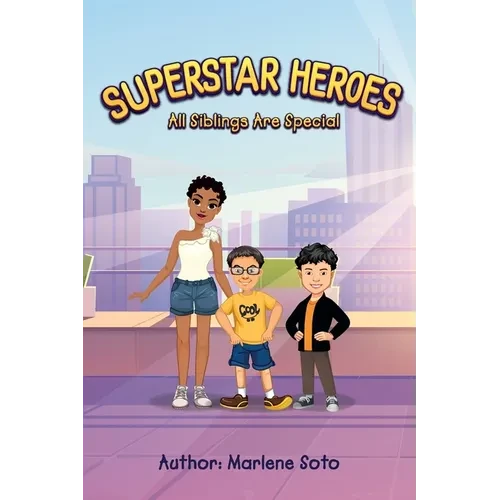 All Siblings Are Special: Superstar Heroes - Hardcover