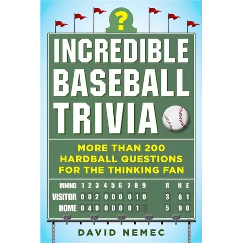 Incredible Baseball Trivia: More Than 200 Hardball Questions for the Thinking Fan - Paperback
