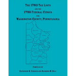 The 1783 Tax Lists and the 1790 Federal Census for Washington County, Pennsylvania - Paperback