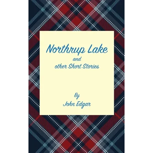 Northrup Lake and other Short Stories - Hardcover