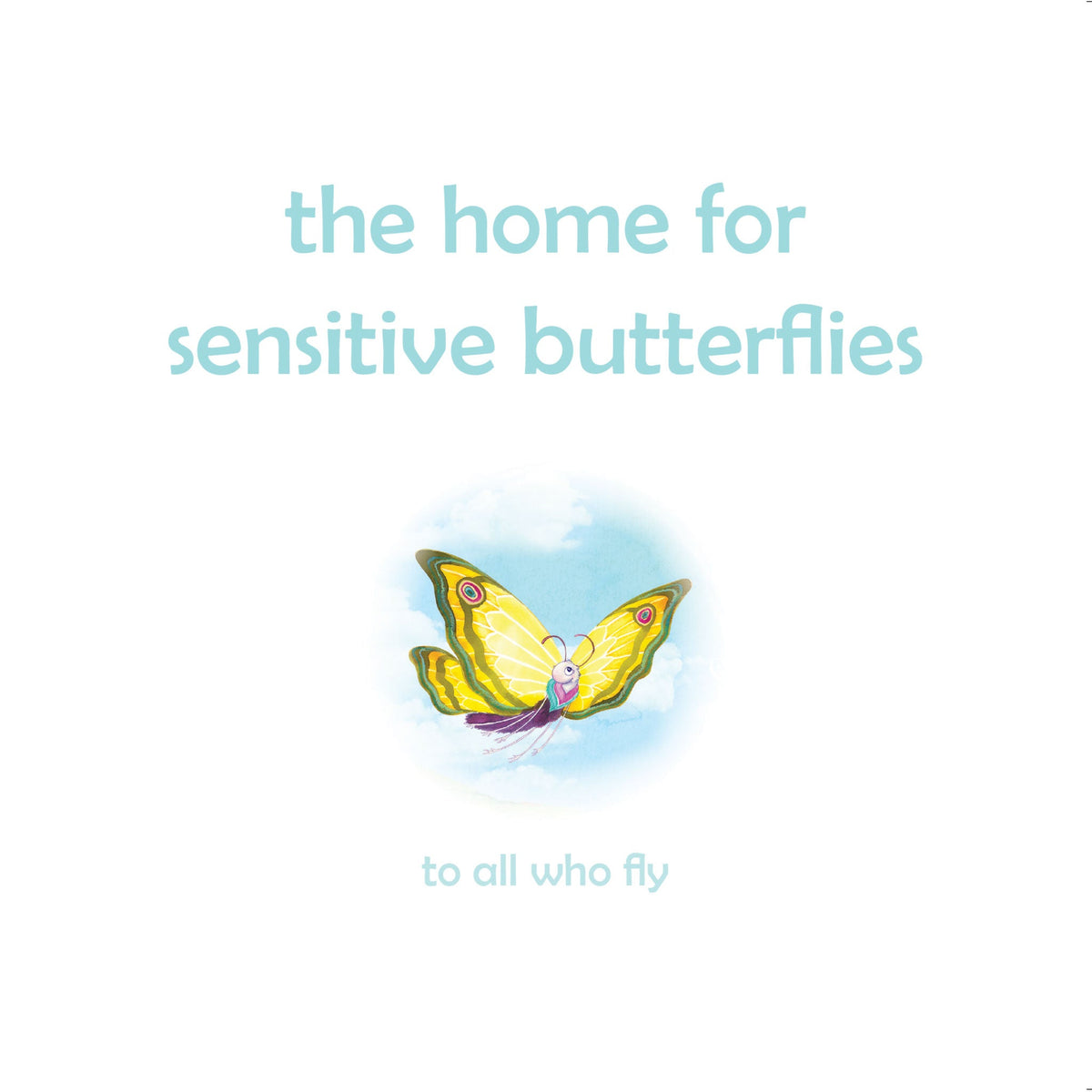The Home For Sensitive Butterflies. Gently inviting sensitive souls to settle at home on earth