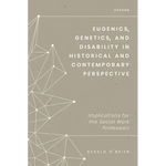 Eugenics, Genetics, and Disability in Historical and Contemporary Perspective: Implications for the Social Work Profession - Hardcover