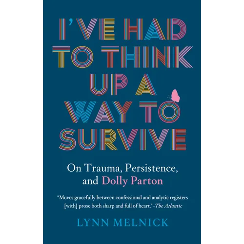 I've Had to Think Up a Way to Survive: On Trauma, Persistence, and Dolly Parton - Paperback