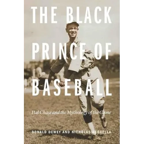 The Black Prince of Baseball: Hal Chase and the Mythology of the Game - Paperback