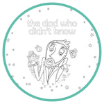 Printable Coloring Pages - The Dad Who Didnt Know